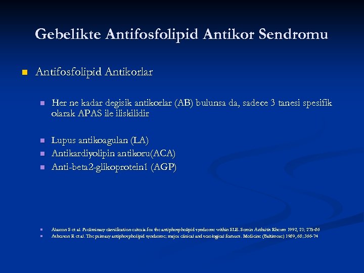 Gebelikte Antifosfolipid Antikor Sendromu n Antifosfolipid Antikorlar n Her ne kadar degisik antikorlar (AB)