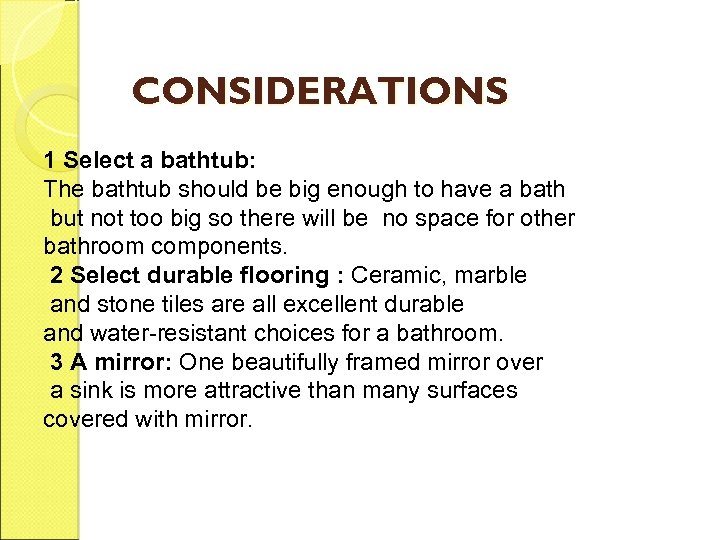 CONSIDERATIONS 1 Select a bathtub: The bathtub should be big enough to have a