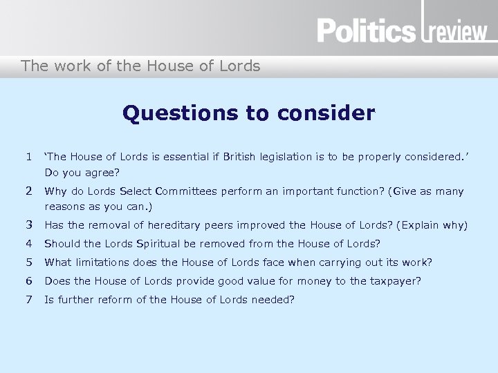 The work of the House of Lords Questions to consider 1 ‘The House of