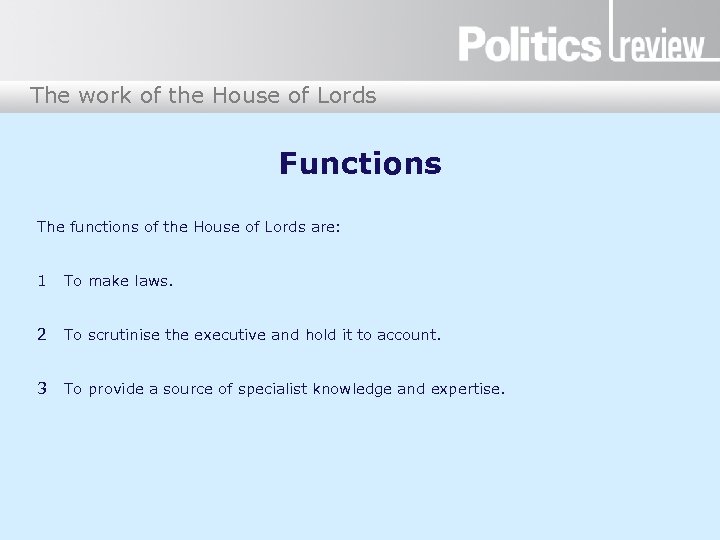 The work of the House of Lords Functions The functions of the House of