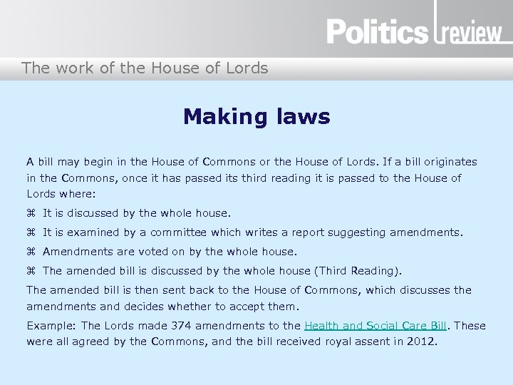 The work of the House of Lords Making laws A bill may begin in