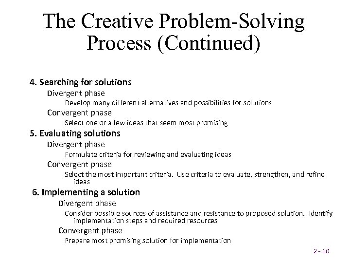 The Creative Problem-Solving Process (Continued) 4. Searching for solutions Divergent phase Develop many different