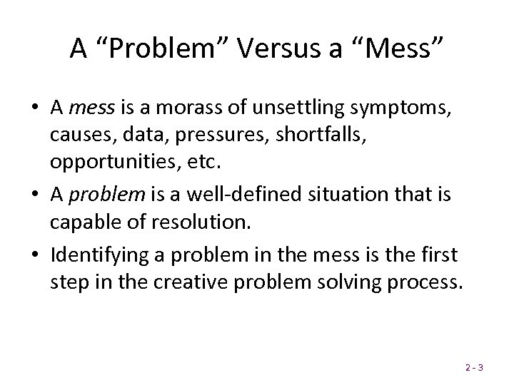 A “Problem” Versus a “Mess” • A mess is a morass of unsettling symptoms,