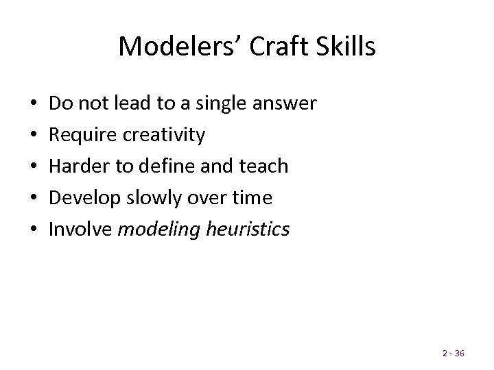 Modelers’ Craft Skills • • • Do not lead to a single answer Require