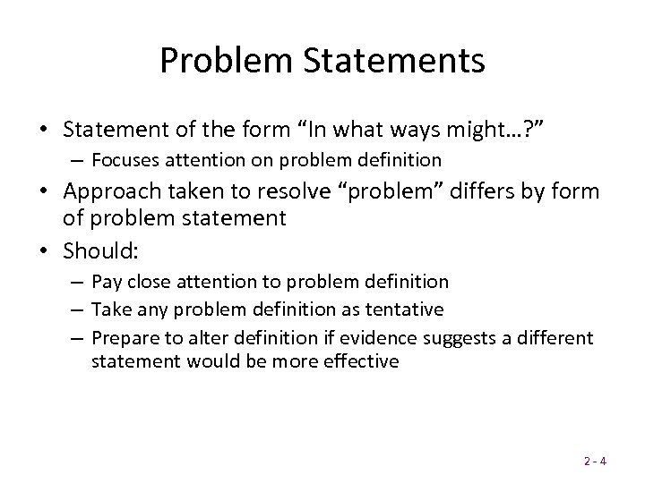Problem Statements • Statement of the form “In what ways might…? ” – Focuses