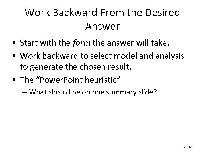 Work Backward From the Desired Answer • Start with the form the answer will