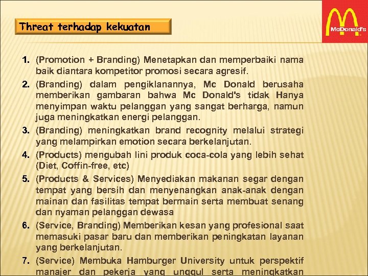 Threat terhadap kekuatan 1. (Promotion + Branding) Menetapkan dan memperbaiki nama baik diantara kompetitor