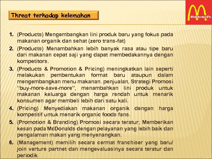 Threat terhadap kelemahan 1. (Products) Mengembangkan lini produk baru yang fokus pada makanan organik