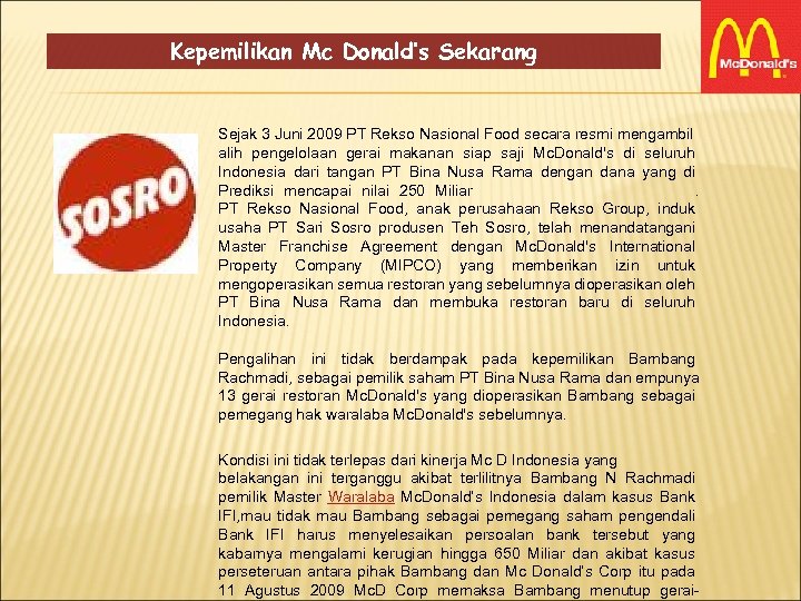 Kepemilikan Mc Donald’s Sekarang Sejak 3 Juni 2009 PT Rekso Nasional Food secara resmi