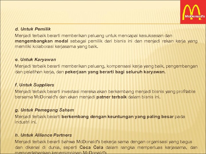 d. Untuk Pemilik Menjadi terbaik berarti memberikan peluang untuk mencapai kesuksesan dan mengembangkan modal