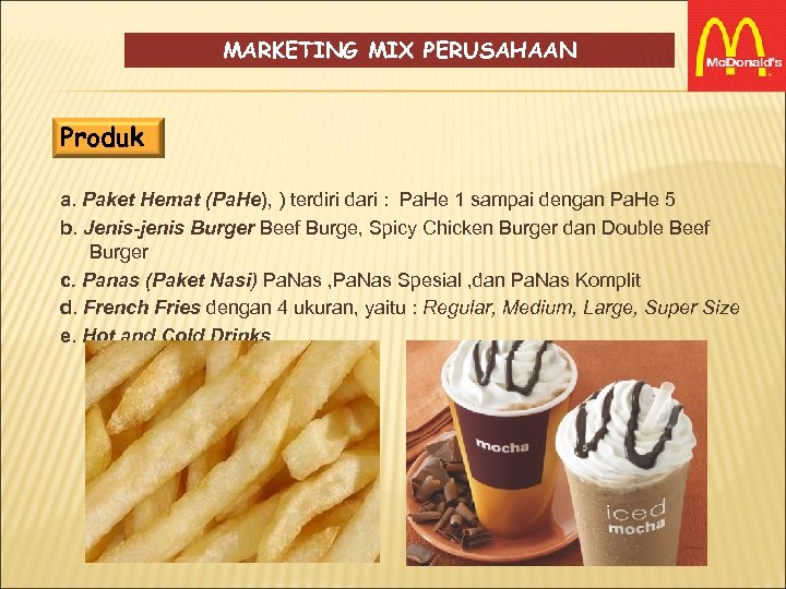 MARKETING MIX PERUSAHAAN Produk a. Paket Hemat (Pa. He), ) terdiri dari : Pa.