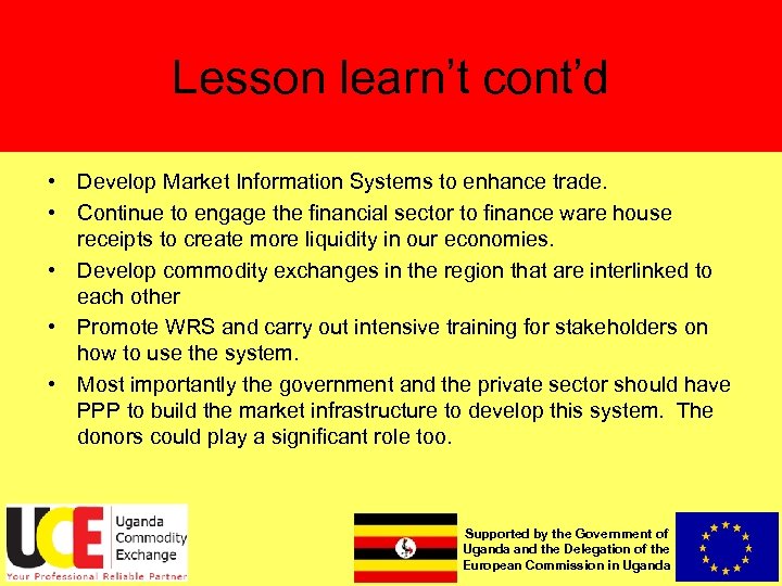 Lesson learn’t cont’d • Develop Market Information Systems to enhance trade. • Continue to