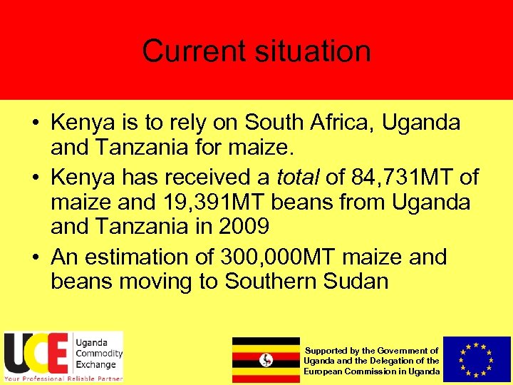 Current situation • Kenya is to rely on South Africa, Uganda and Tanzania for