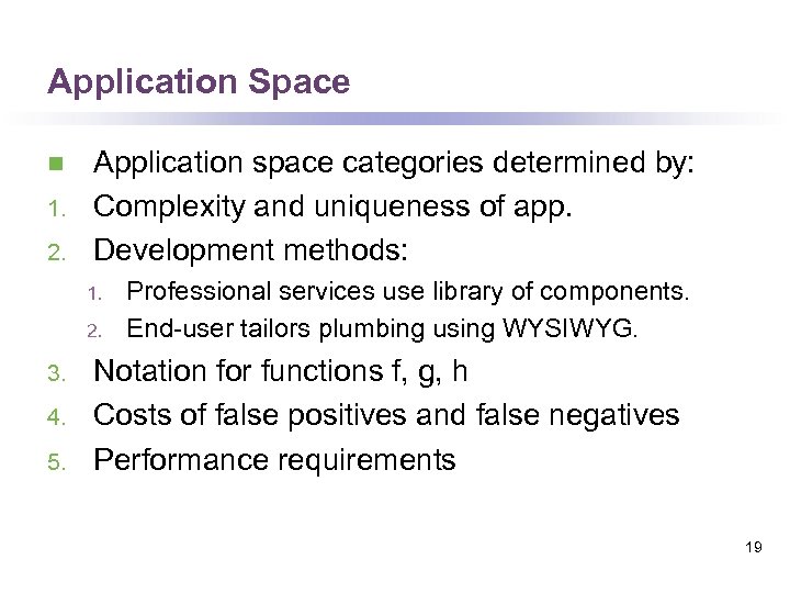 Application Space n 1. 2. Application space categories determined by: Complexity and uniqueness of