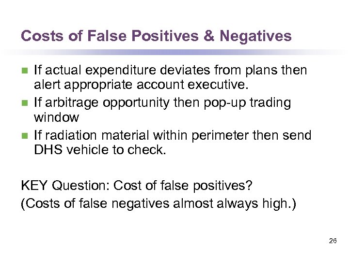 Costs of False Positives & Negatives n n n If actual expenditure deviates from