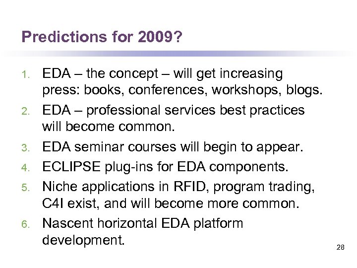 Predictions for 2009? 1. 2. 3. 4. 5. 6. EDA – the concept –