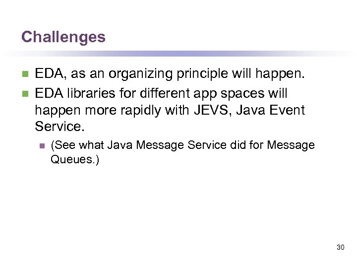 Challenges n n EDA, as an organizing principle will happen. EDA libraries for different
