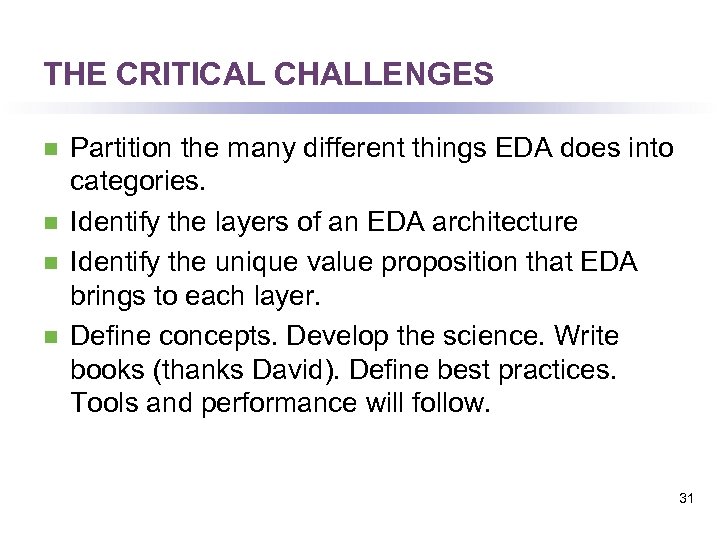 THE CRITICAL CHALLENGES n n Partition the many different things EDA does into categories.