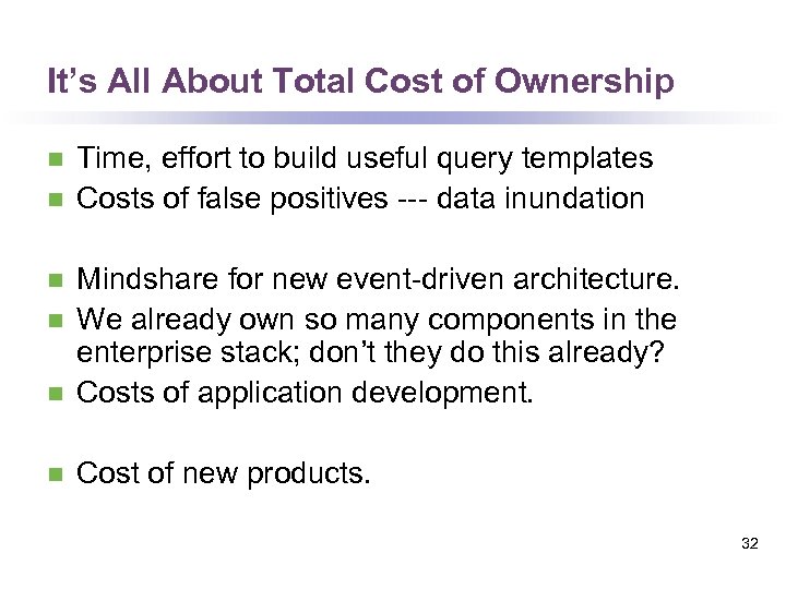 It’s All About Total Cost of Ownership n n Time, effort to build useful