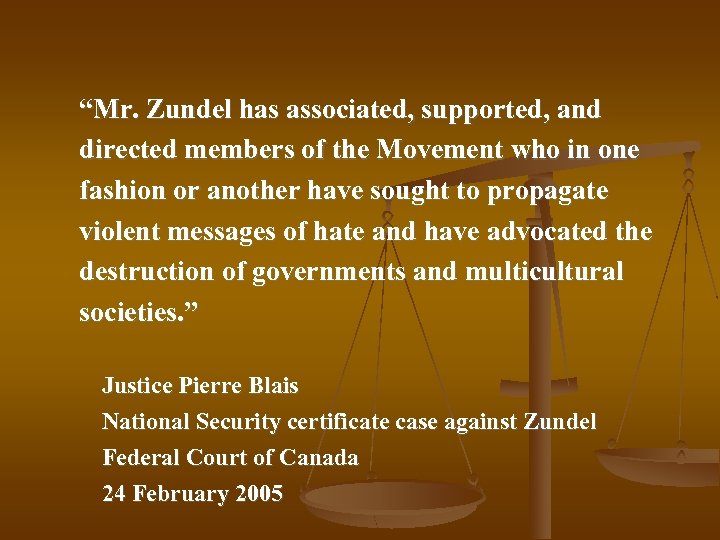 “Mr. Zundel has associated, supported, and directed members of the Movement who in one