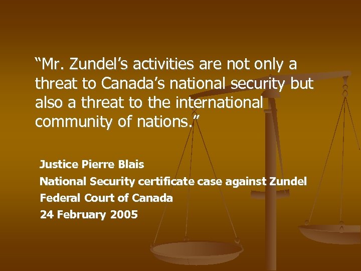  “Mr. Zundel’s activities are not only a threat to Canada’s national security but