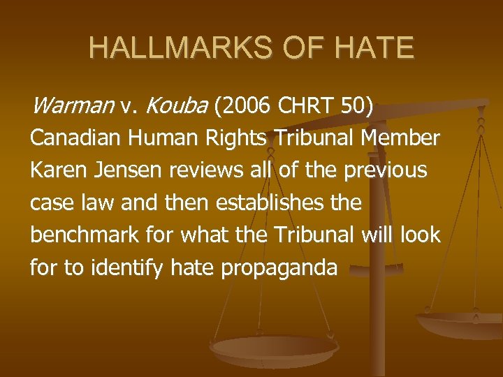 HALLMARKS OF HATE Warman v. Kouba (2006 CHRT 50) Canadian Human Rights Tribunal Member