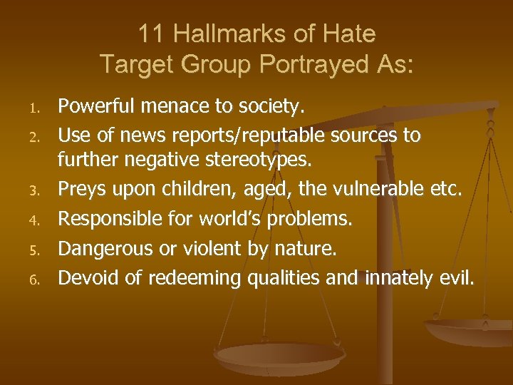 11 Hallmarks of Hate Target Group Portrayed As: 1. 2. 3. 4. 5. 6.