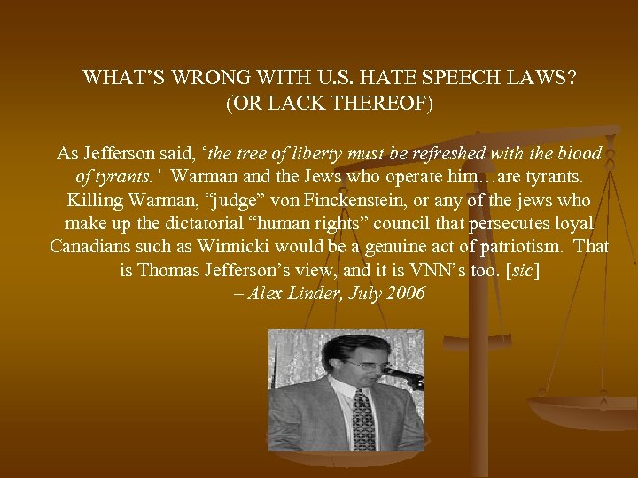 WHAT’S WRONG WITH U. S. HATE SPEECH LAWS? (OR LACK THEREOF) As Jefferson said,