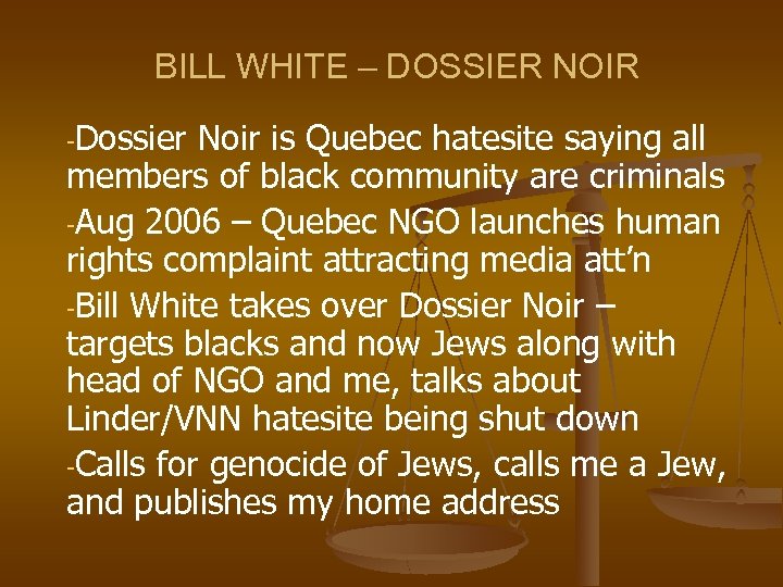 BILL WHITE – DOSSIER NOIR -Dossier Noir is Quebec hatesite saying all members of