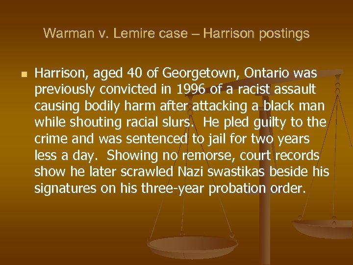 Warman v. Lemire case – Harrison postings Harrison, aged 40 of Georgetown, Ontario was