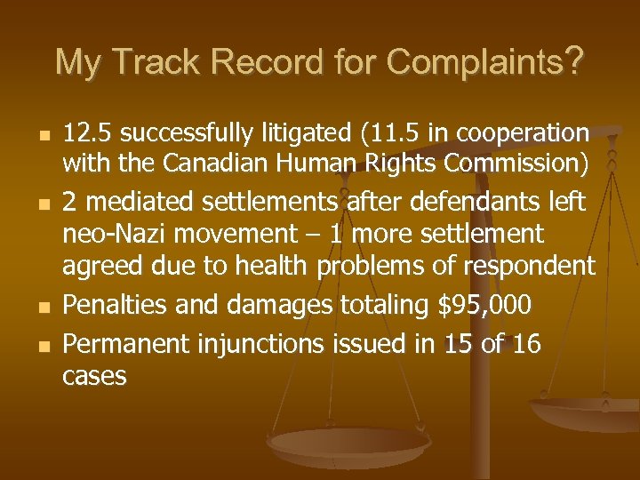 My Track Record for Complaints? 12. 5 successfully litigated (11. 5 in cooperation with