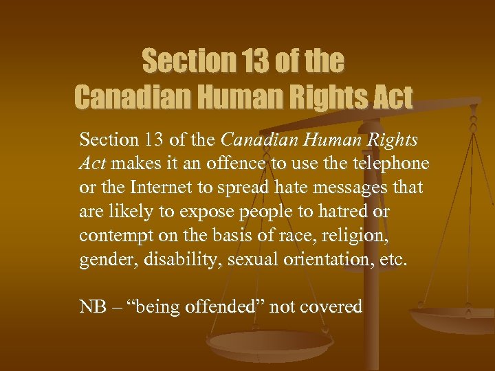 Section 13 of the Canadian Human Rights Act makes it an offence to use