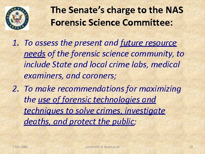 The Senate’s charge to the NAS Forensic Science Committee: 1. To assess the present