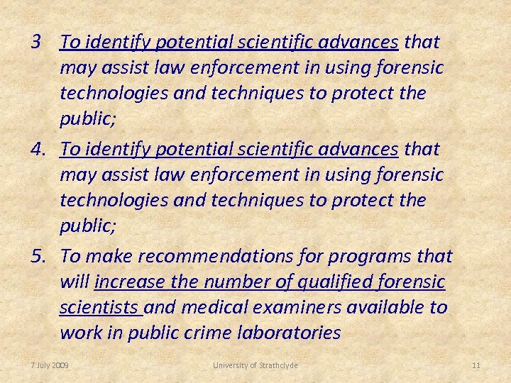 3 To identify potential scientific advances that may assist law enforcement in using forensic