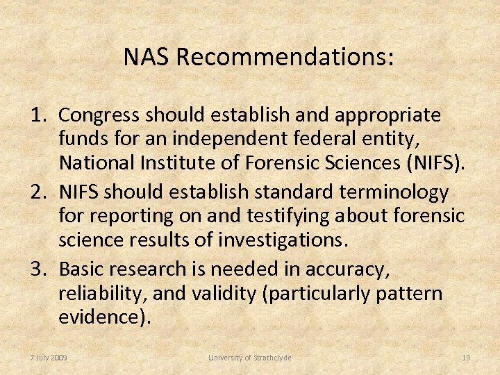 NAS Recommendations: 1. Congress should establish and appropriate funds for an independent federal entity,