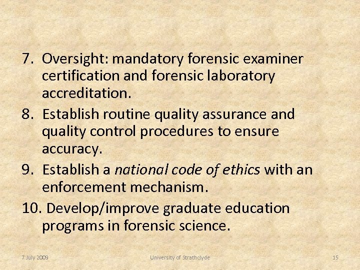 7. Oversight: mandatory forensic examiner certification and forensic laboratory accreditation. 8. Establish routine quality