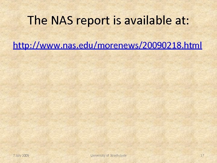 The NAS report is available at: http: //www. nas. edu/morenews/20090218. html 7 July 2009