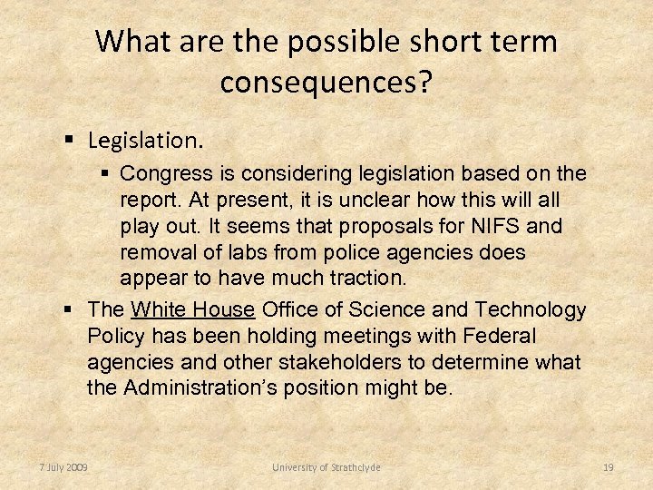 What are the possible short term consequences? § Legislation. § Congress is considering legislation
