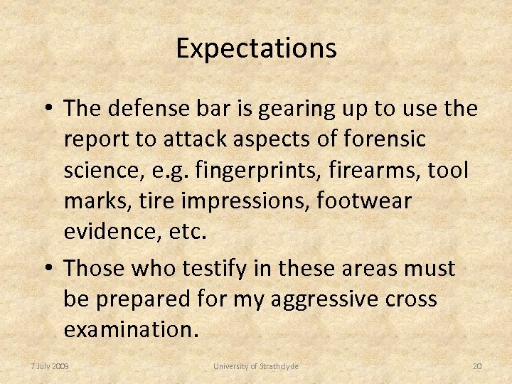 Expectations • The defense bar is gearing up to use the report to attack