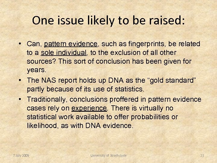 One issue likely to be raised: • Can, pattern evidence, such as fingerprints, be