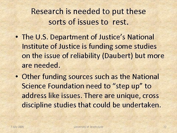 Research is needed to put these sorts of issues to rest. • The U.