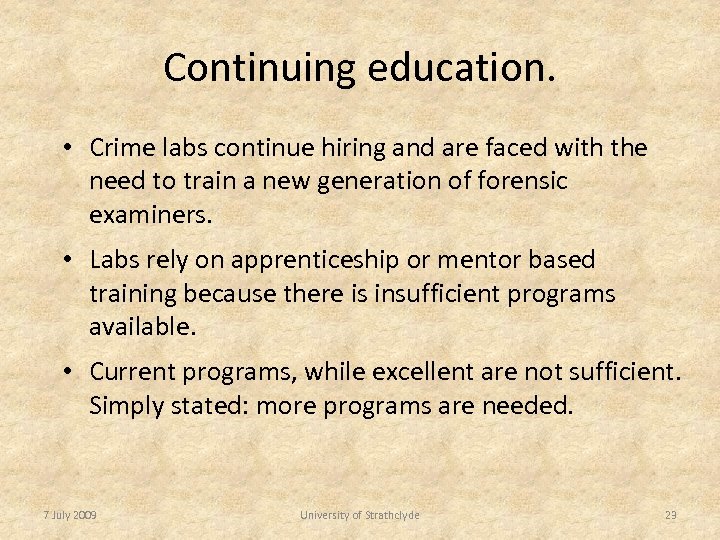 Continuing education. • Crime labs continue hiring and are faced with the need to