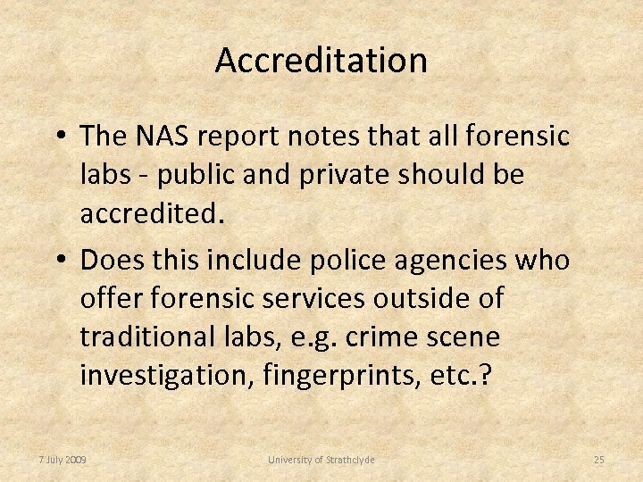 Accreditation • The NAS report notes that all forensic labs - public and private