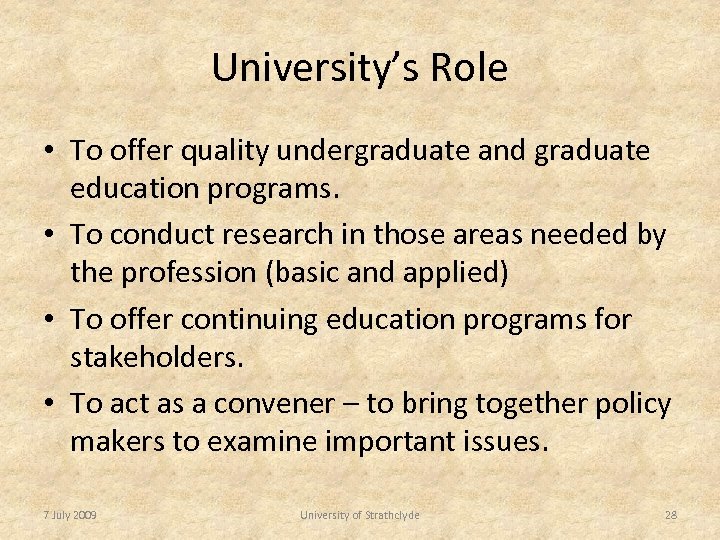 University’s Role • To offer quality undergraduate and graduate education programs. • To conduct