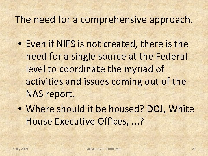 The need for a comprehensive approach. • Even if NIFS is not created, there