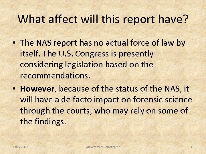 What affect will this report have? • The NAS report has no actual force