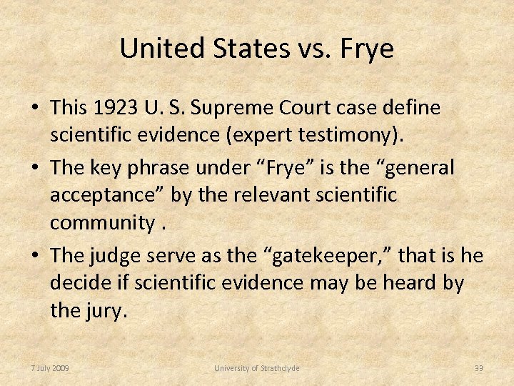 United States vs. Frye • This 1923 U. S. Supreme Court case define scientific