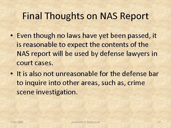 Final Thoughts on NAS Report • Even though no laws have yet been passed,