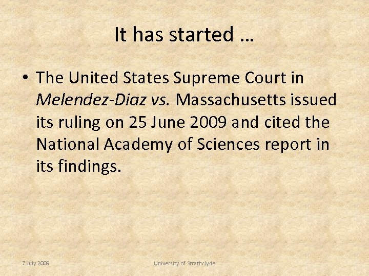 It has started … • The United States Supreme Court in Melendez-Diaz vs. Massachusetts