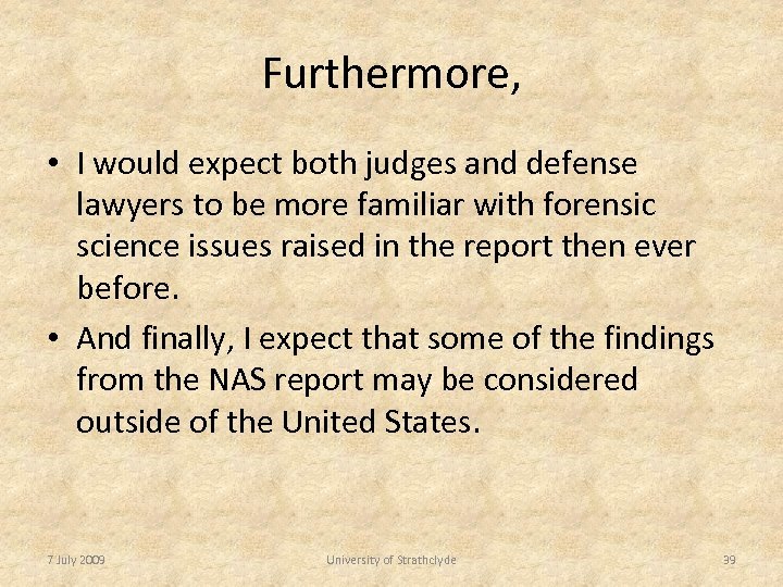 Furthermore, • I would expect both judges and defense lawyers to be more familiar